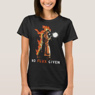 Welder No Flux Given Welding quote Welding 1 T-Shirt