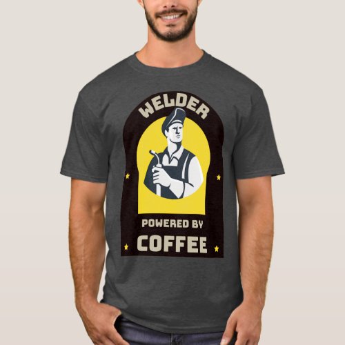 Welder powered by Coffee  T_Shirt