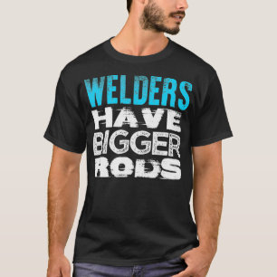 Welder Rods T Pipeliner Welder Welding Pipeline G T-Shirt