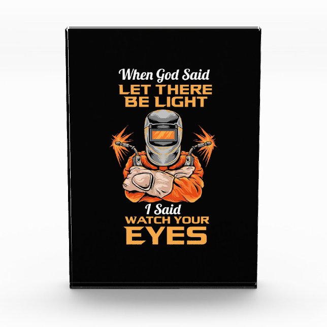 Welder Said Watch Your Eyes Acrylic Award (Front)