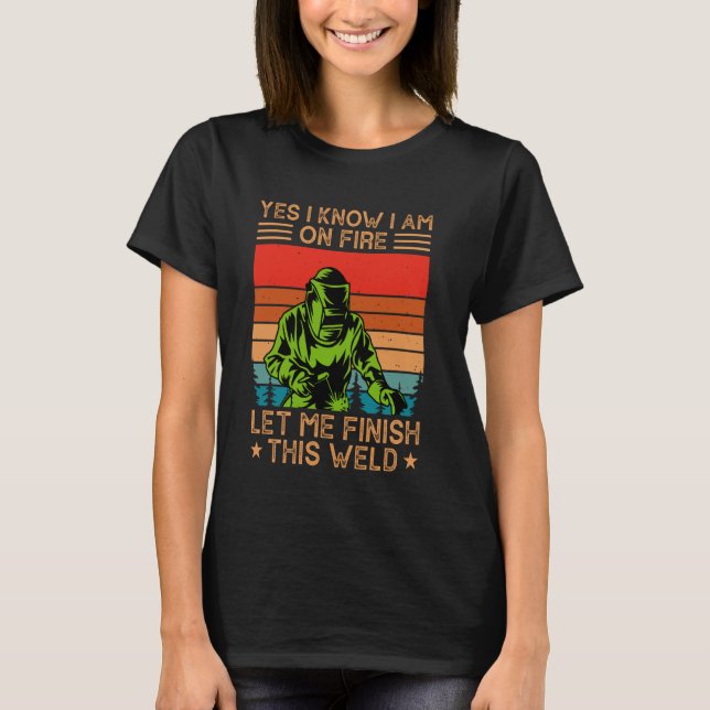 Welder Saying Funny Welding Quote Boilermaker Weld T-Shirt (Front)