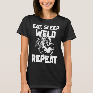 Welder Shirt Eat Sleep Weld Repeat Job Trade