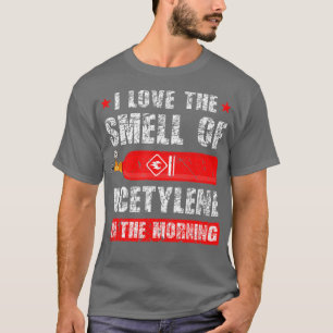 Welder Smell of Autogenous Oxy Acetylene Welding T-Shirt