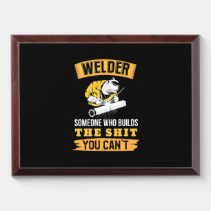 Welder Someone Were Builds You Can Not Award Plaque