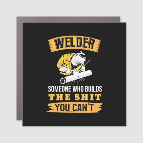 Welder Someone Were Builds You Can Not Car Magnet