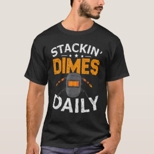 Welder Stacking Dimes Daily Welding T-Shirt