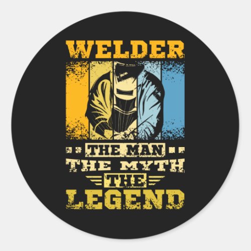 Welder The Man The Myth The Legend Classic Round Sticker