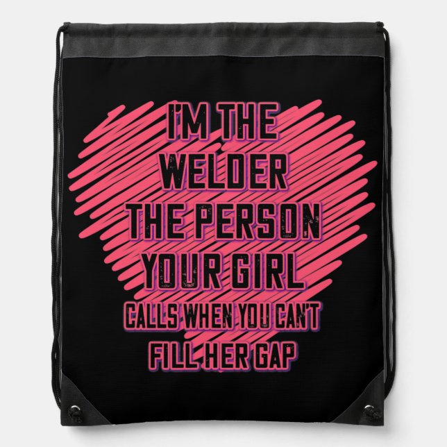 Welder The Person Your Girl Calls Funny Sassy Drawstring Bag (Front)