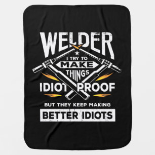 Welder Try To Make Things Baby Blanket