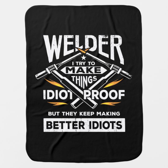Welder Try To Make Things Baby Blanket (Front)