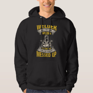 Welder Using A High School Diploma To Fix What You Hoodie