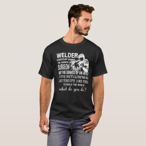 Welder Using Hands Surgeon Genius Artist T_Shirt