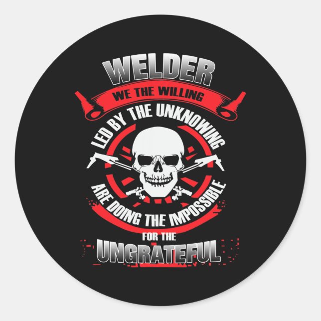 Welder We The Willing Led By The Unknowing Doing Classic Round Sticker (Front)