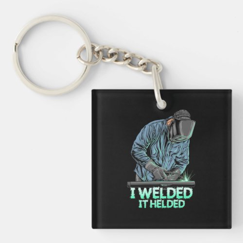 Welder Welded It Helded Keychain