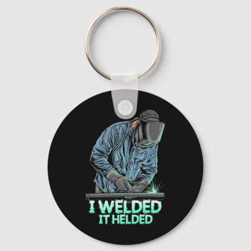 Welder Welded It Helded Keychain