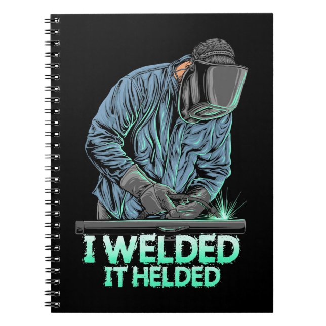 Welder Welded It Helded Notebook (Front)