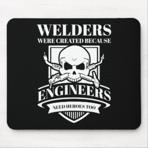 Welder Welders Were Created Because Engineers Mouse Pad