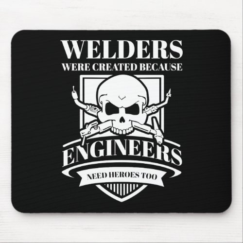 Welder  Welders Were Created Because Engineers Mouse Pad