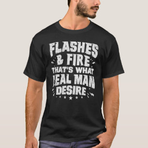 Welder Welding Flashes And Fire What Real Man De T-Shirt