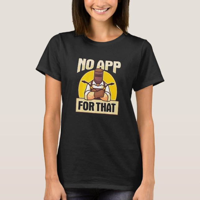Welder Welding For A Metalworker T-Shirt (Front)