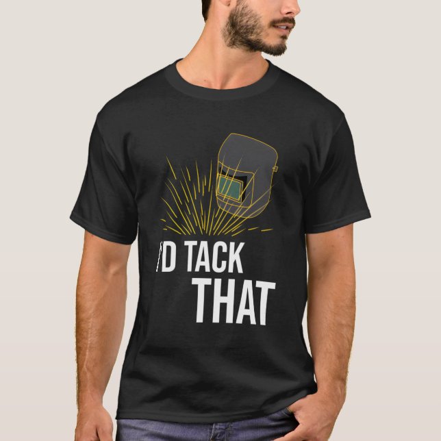 Welder Welding I'D Tack T Mig T-Shirt (Front)