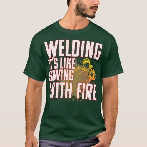 Welder Welding Its Like Sewing With Fire 2 T_Shirt