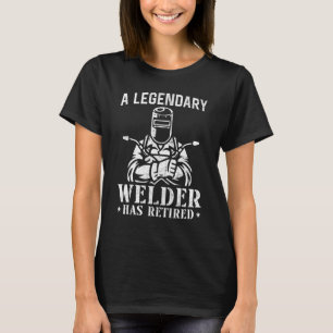 Welder Welding Retirement Vintage A Legendary Weld T-Shirt