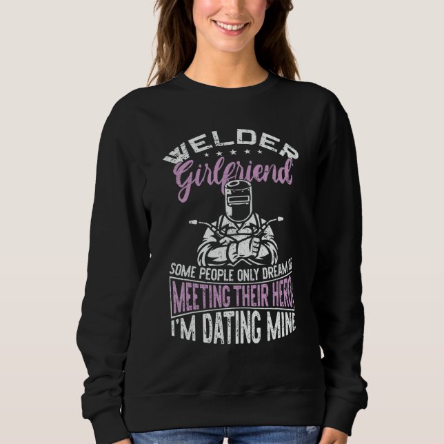 Welder Welding Vintage Welder Girlfriend Some Peop Sweatshirt (Front)