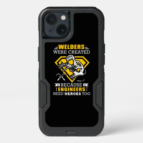 Welder Were Created Because Engineers Need Hero iPhone 13 Case