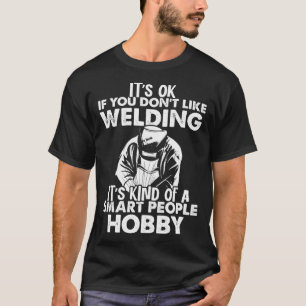 Welder Who Loves Welding Smart People Hobby Weldin T-Shirt
