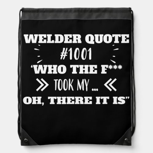 Welder Who Took My Tool Funny Humor Quotes  Drawstring Bag