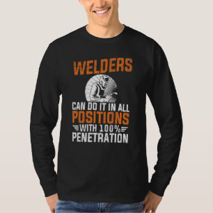 Welders can do it in all Positions Metalsmith Fabr T-Shirt