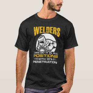Welders Can Do It In All Positions u2013 Welder W T-Shirt