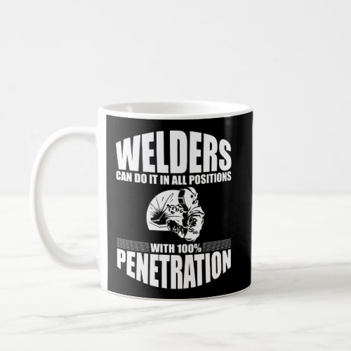 Welders Can Do It In All Positions Welding Hoodie Coffee Mug