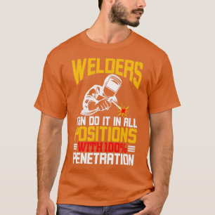 Welders do it in all Positions T-Shirt