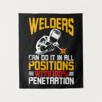 Welders do it in all Positions