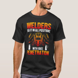 Welders Do It In All Positions Welding Welder   T-Shirt