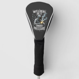 Welders do it Under Pressure Sea Welder Worker Golf Head Cover