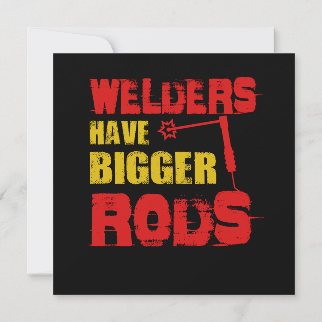 Welders Have Bigger Rods Welding Welder Iron Gift Invitation | Zazzle