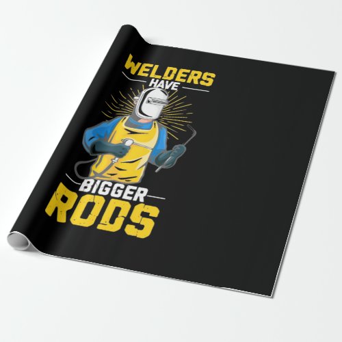 Welders Have Bigger Rods Wrapping Paper