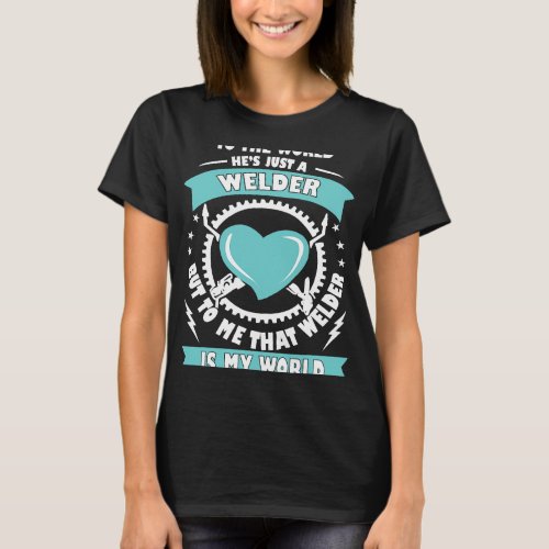 Welders I Love my Welder Husband Boyfriend Worker  T_Shirt