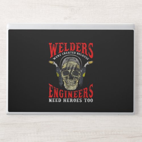 Welders Were Created Because Engineers Need Heroes HP Laptop Skin