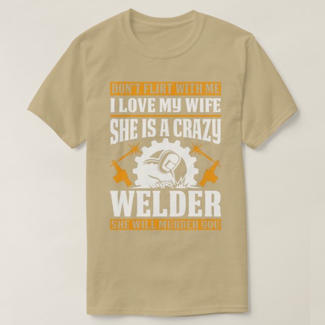 Welders Wife Will Murder You Proud Welder T-Shirt (Design Front)