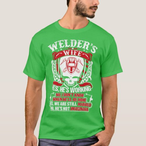 Welders Wife Yes He Is Working Proud Welder T Shir T_Shirt