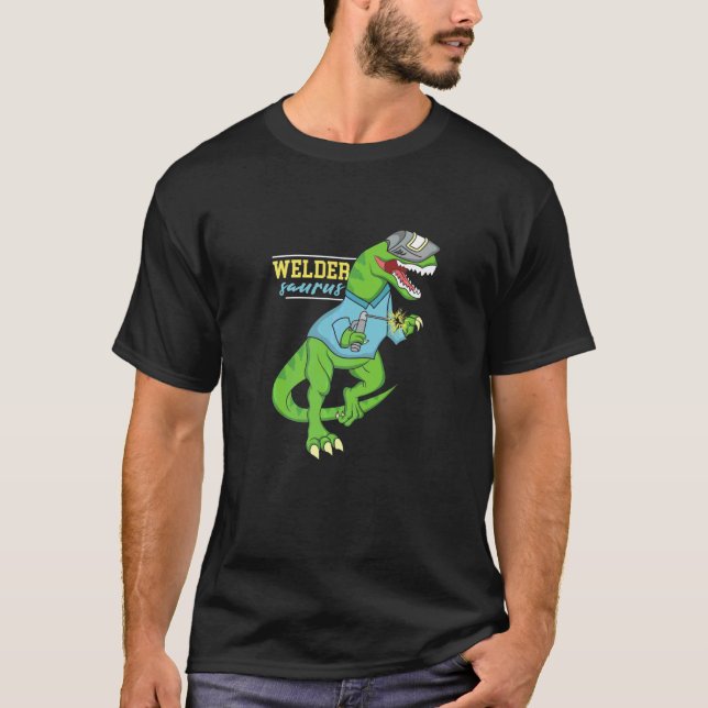 Weldersaurus  Welding Dinosaur Artwork For A Welde T-Shirt (Front)
