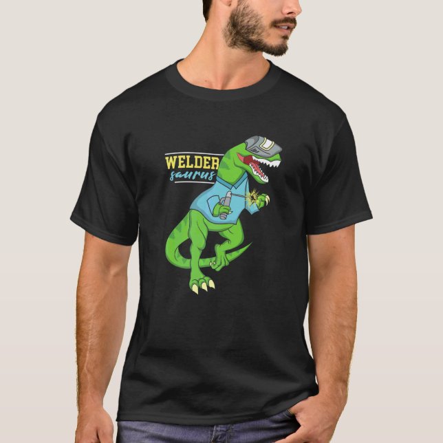 Weldersaurus  Welding Dinosaur Artwork For A Welde T-Shirt (Front)