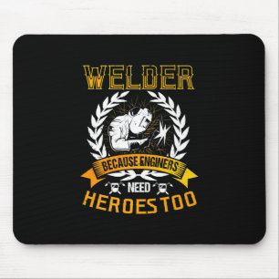 Welding Because Engineers Need Heroes Too Welder Mouse Pad