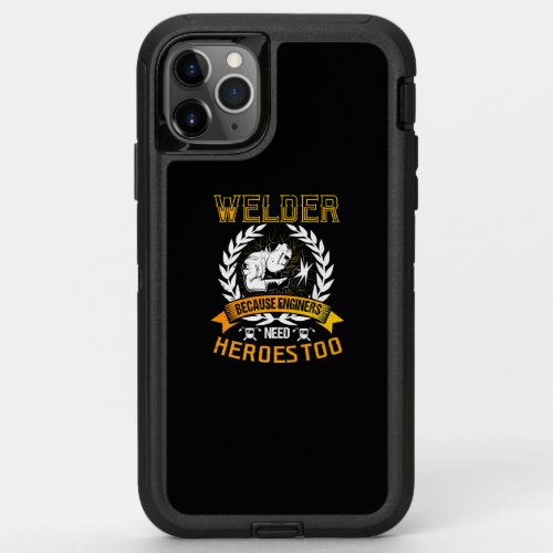 Welding Because Engineers Need Heroes Too  Welder OtterBox Defender iPhone 11 Pro Max Case