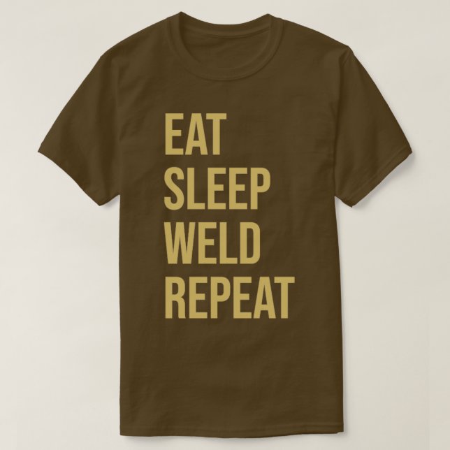 Welding Design Eat Sleep Weld Repeat1  T-Shirt (Design Front)