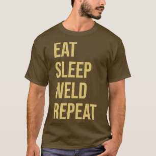 Welding Design Eat Sleep Weld Repeat1  T-Shirt